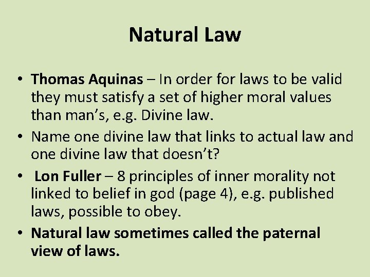 Natural Law • Thomas Aquinas – In order for laws to be valid they