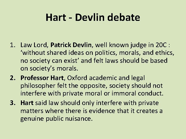 Hart - Devlin debate 1. Law Lord, Patrick Devlin, well known judge in 20