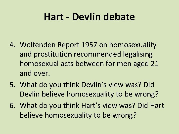 Hart - Devlin debate 4. Wolfenden Report 1957 on homosexuality and prostitution recommended legalising