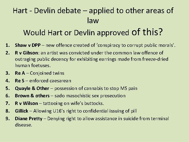 Hart - Devlin debate – applied to other areas of law Would Hart or