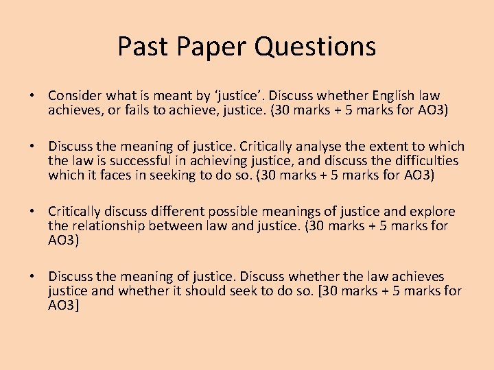 Past Paper Questions • Consider what is meant by ‘justice’. Discuss whether English law