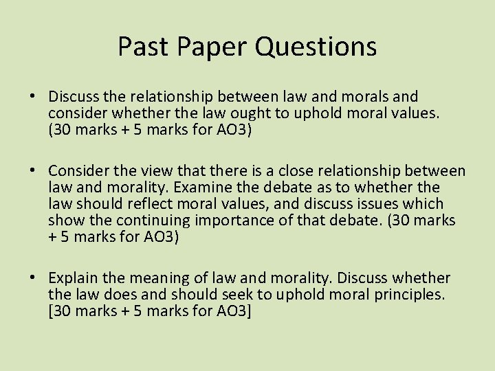 Past Paper Questions • Discuss the relationship between law and morals and consider whether