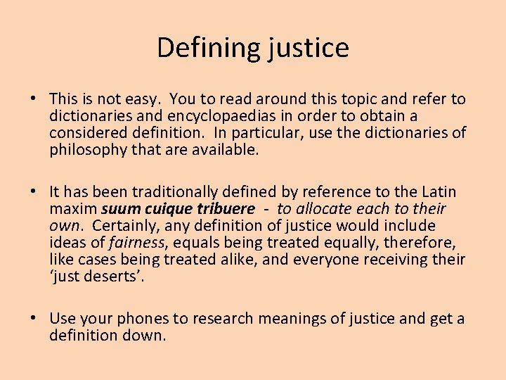 Defining justice • This is not easy. You to read around this topic and