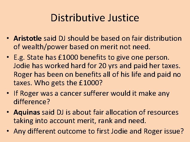 Distributive Justice • Aristotle said DJ should be based on fair distribution of wealth/power
