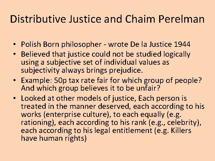 Distributive Justice and Chaim Perelman • Polish Born philosopher - wrote De la Justice