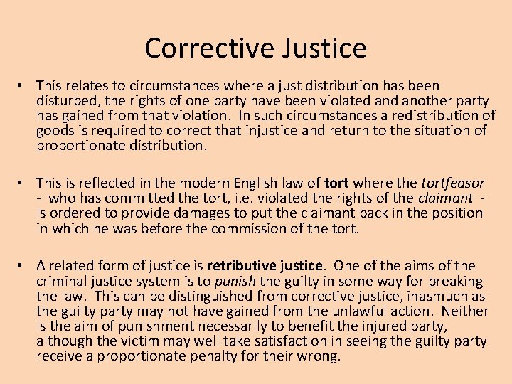 Corrective Justice • This relates to circumstances where a just distribution has been disturbed,