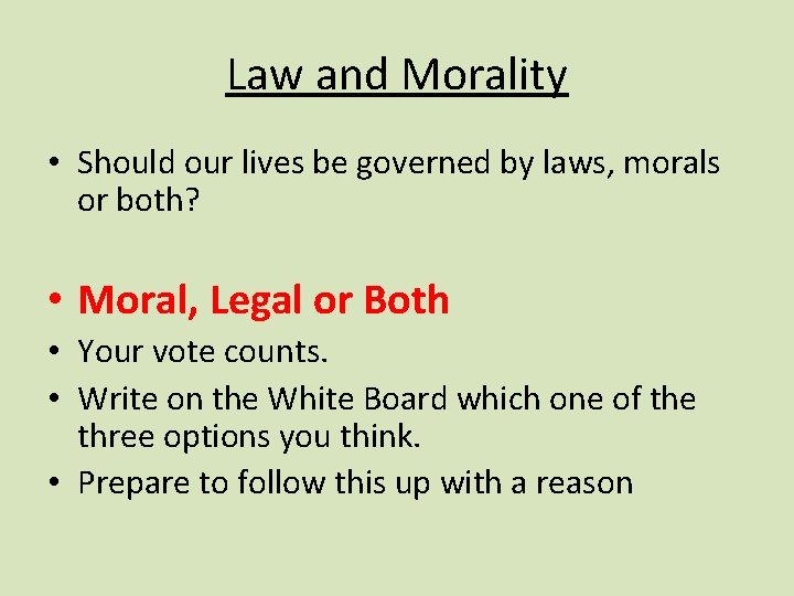 Law and Morality • Should our lives be governed by laws, morals or both?