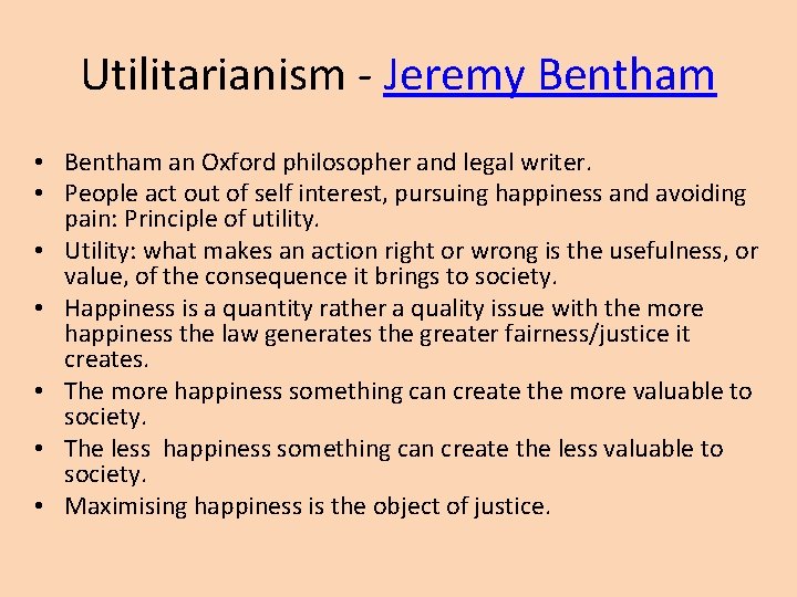 Utilitarianism - Jeremy Bentham • Bentham an Oxford philosopher and legal writer. • People