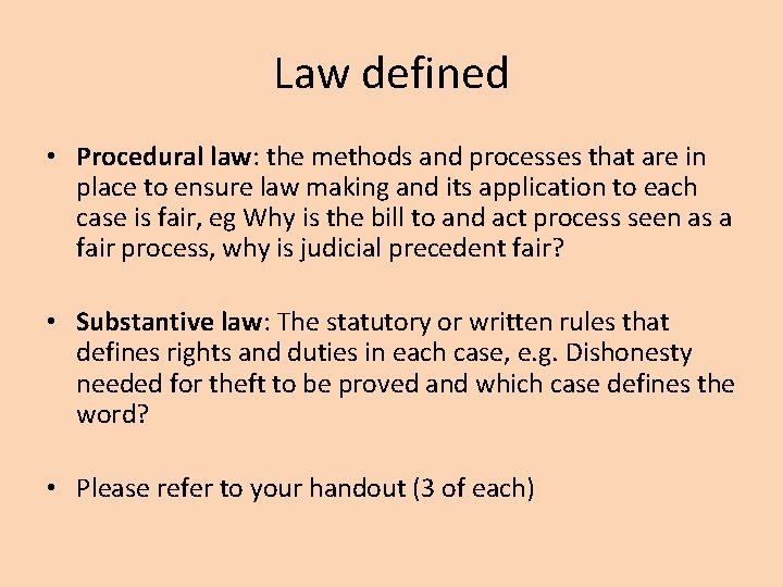 Law defined • Procedural law: the methods and processes that are in place to