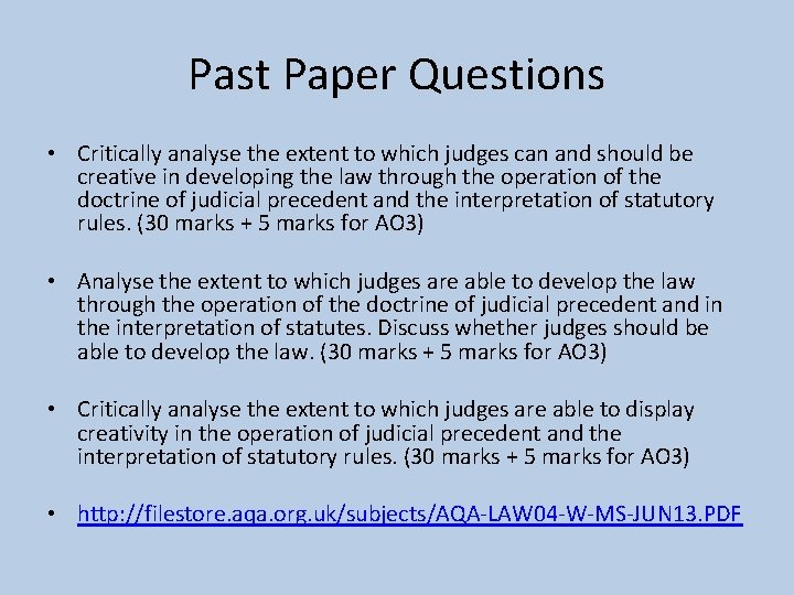 Past Paper Questions • Critically analyse the extent to which judges can and should