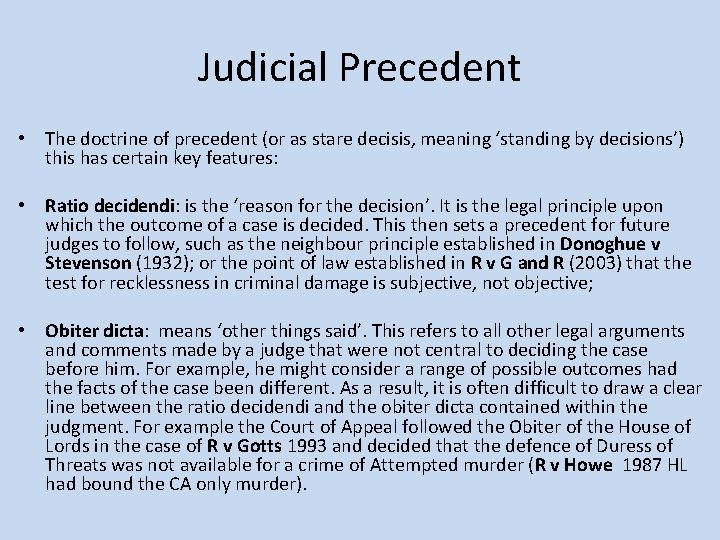 Judicial Precedent • The doctrine of precedent (or as stare decisis, meaning ‘standing by