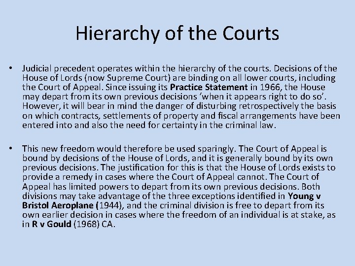 Hierarchy of the Courts • Judicial precedent operates within the hierarchy of the courts.