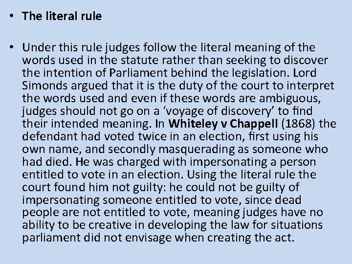  • The literal rule • Under this rule judges follow the literal meaning