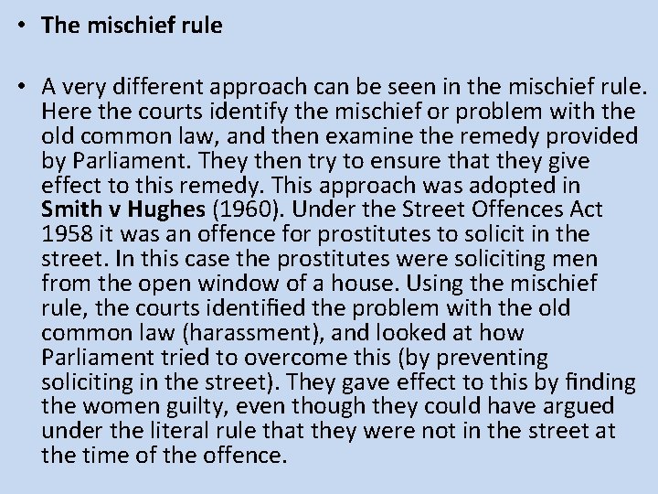  • The mischief rule • A very different approach can be seen in