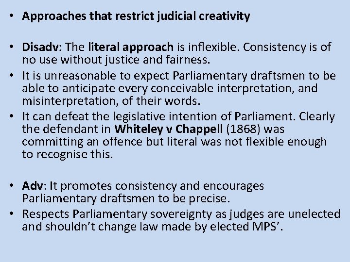  • Approaches that restrict judicial creativity • Disadv: The literal approach is inﬂexible.