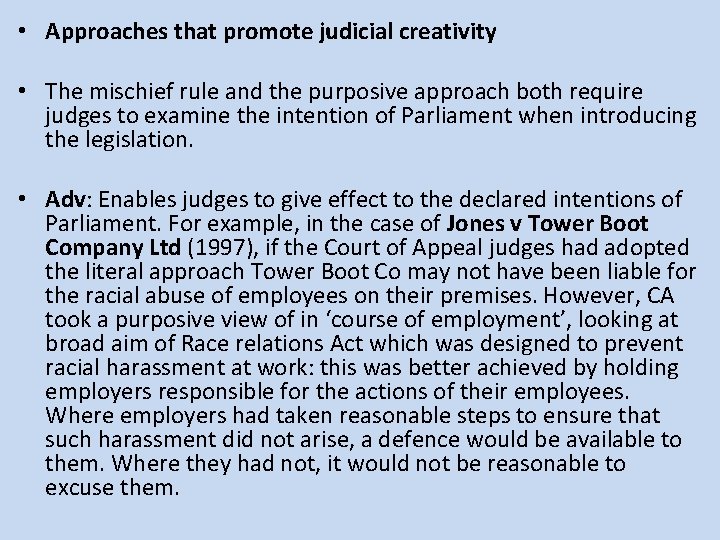  • Approaches that promote judicial creativity • The mischief rule and the purposive