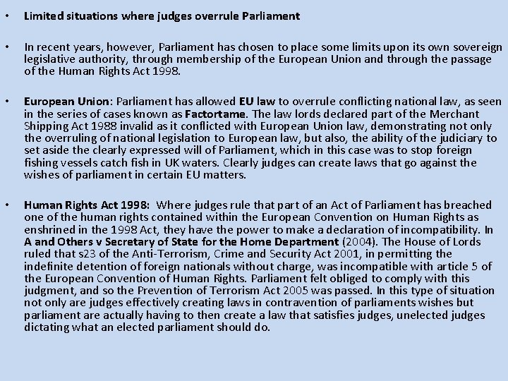  • Limited situations where judges overrule Parliament • In recent years, however, Parliament