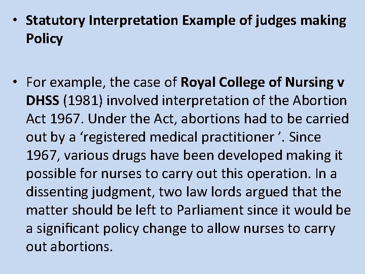  • Statutory Interpretation Example of judges making Policy • For example, the case