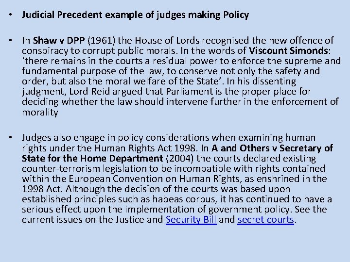  • Judicial Precedent example of judges making Policy • In Shaw v DPP
