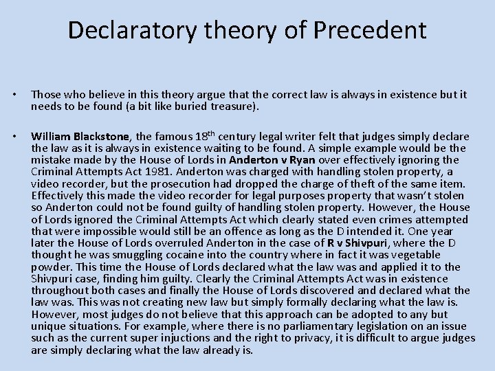 Declaratory theory of Precedent • Those who believe in this theory argue that the