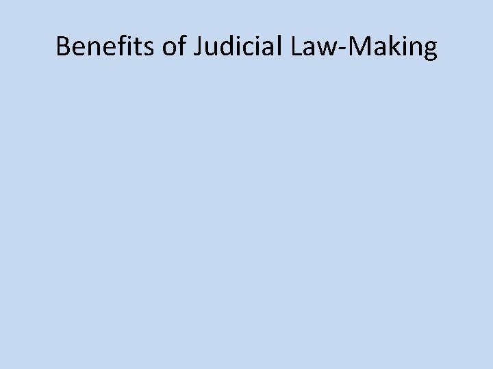 Benefits of Judicial Law-Making 