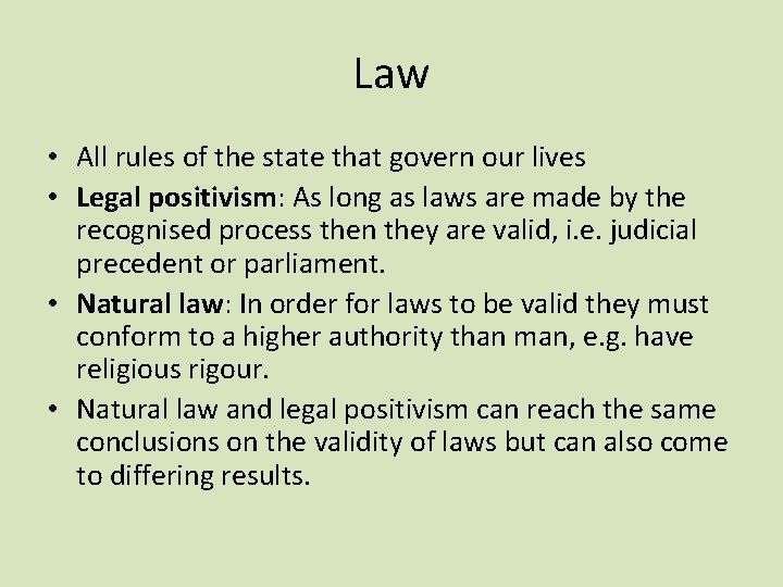 Law • All rules of the state that govern our lives • Legal positivism: