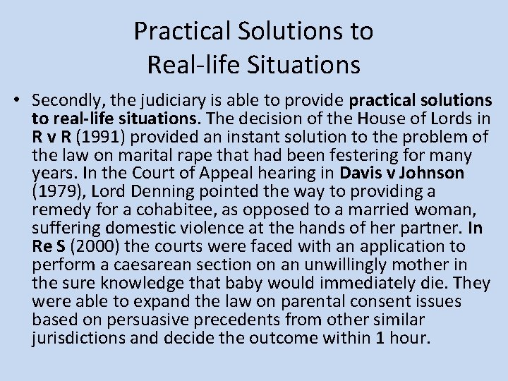 Practical Solutions to Real-life Situations • Secondly, the judiciary is able to provide practical