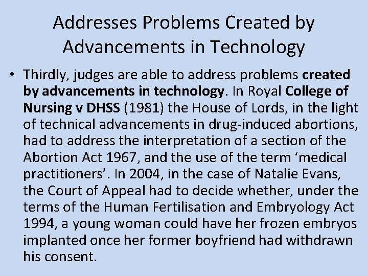 Addresses Problems Created by Advancements in Technology • Thirdly, judges are able to address
