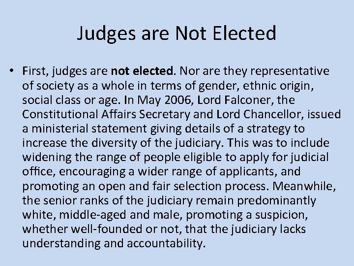 Judges are Not Elected • First, judges are not elected. Nor are they representative