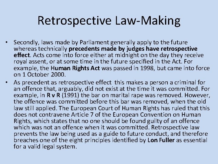 Retrospective Law-Making • Secondly, laws made by Parliament generally apply to the future whereas