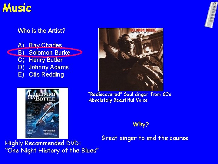 Music Who is the Artist? A) B) C) D) E) Ray Charles Solomon Burke