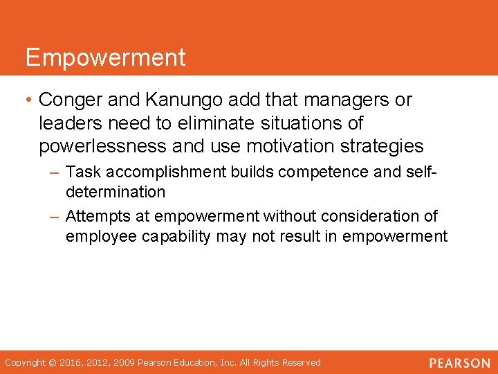 Empowerment • Conger and Kanungo add that managers or leaders need to eliminate situations