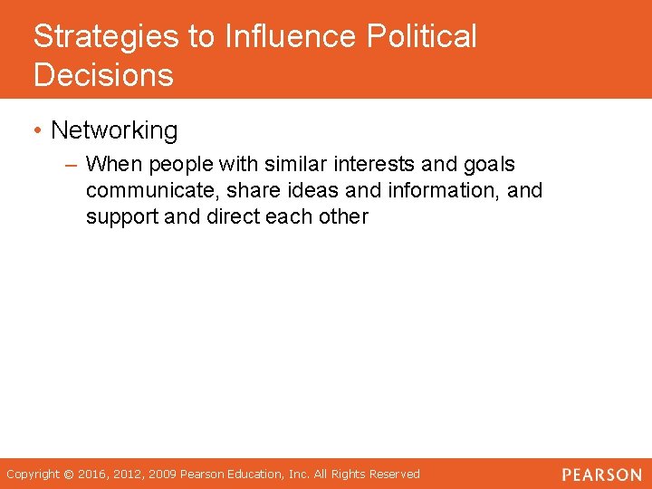 Strategies to Influence Political Decisions • Networking – When people with similar interests and