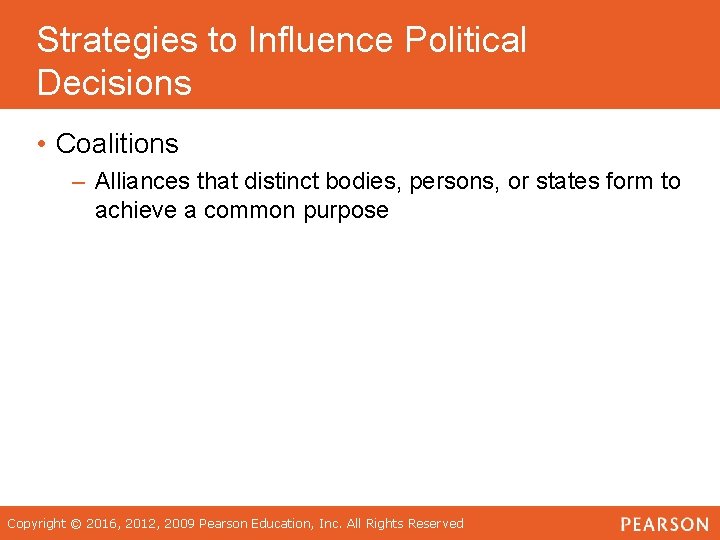 Strategies to Influence Political Decisions • Coalitions – Alliances that distinct bodies, persons, or