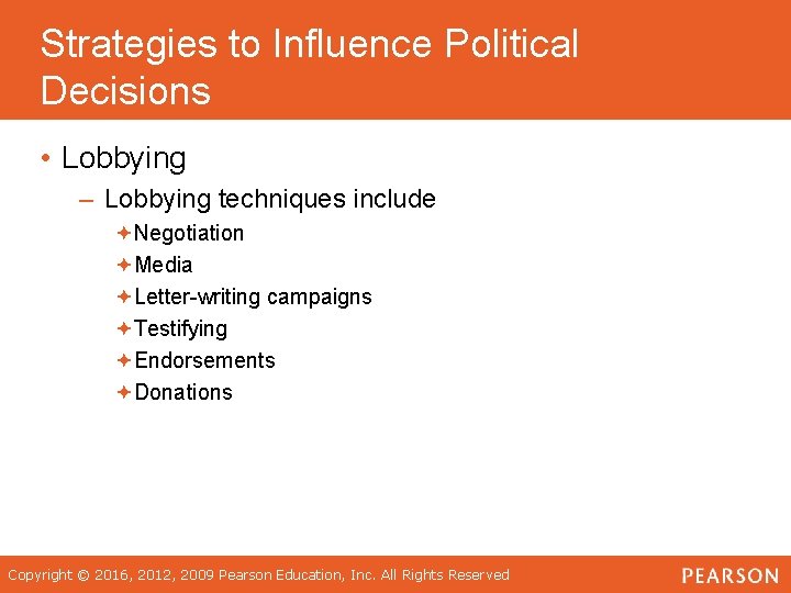 Strategies to Influence Political Decisions • Lobbying – Lobbying techniques include ªNegotiation ªMedia ªLetter-writing