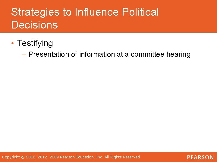 Strategies to Influence Political Decisions • Testifying – Presentation of information at a committee