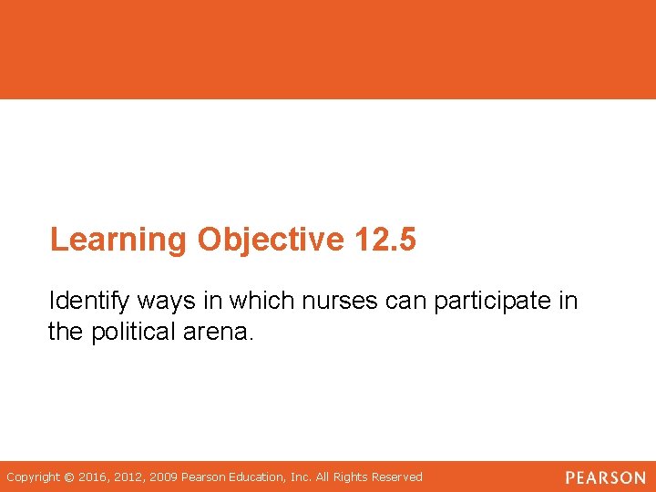 Learning Objective 12. 5 Identify ways in which nurses can participate in the political