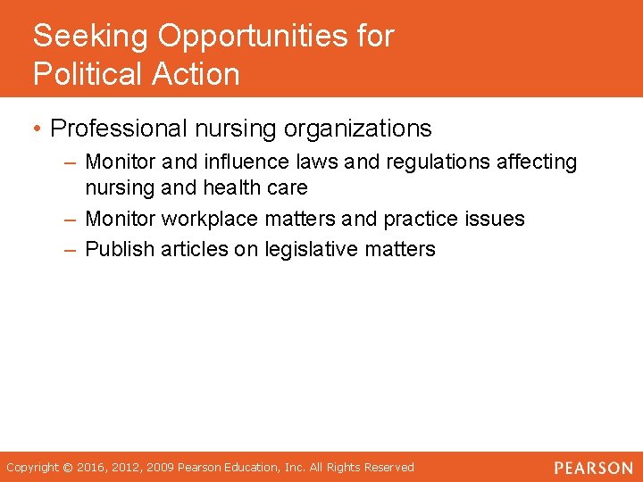 Seeking Opportunities for Political Action • Professional nursing organizations – Monitor and influence laws