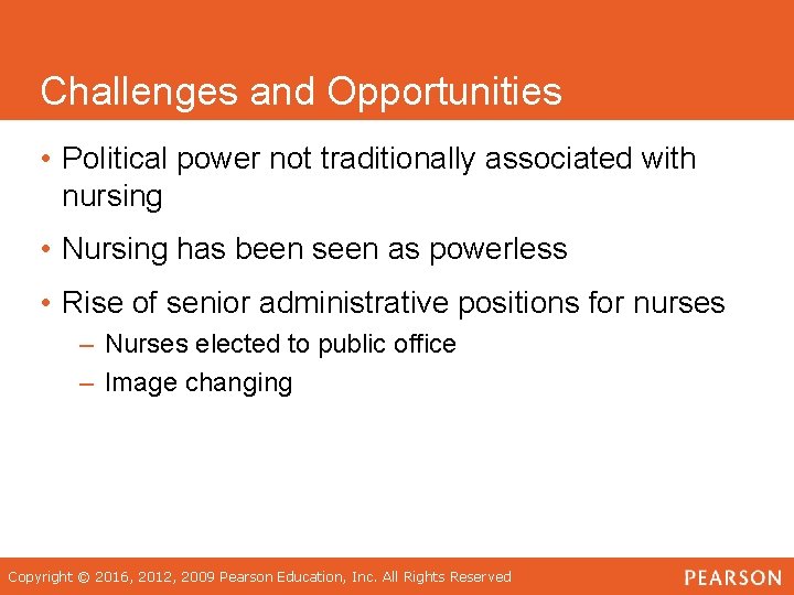 Challenges and Opportunities • Political power not traditionally associated with nursing • Nursing has