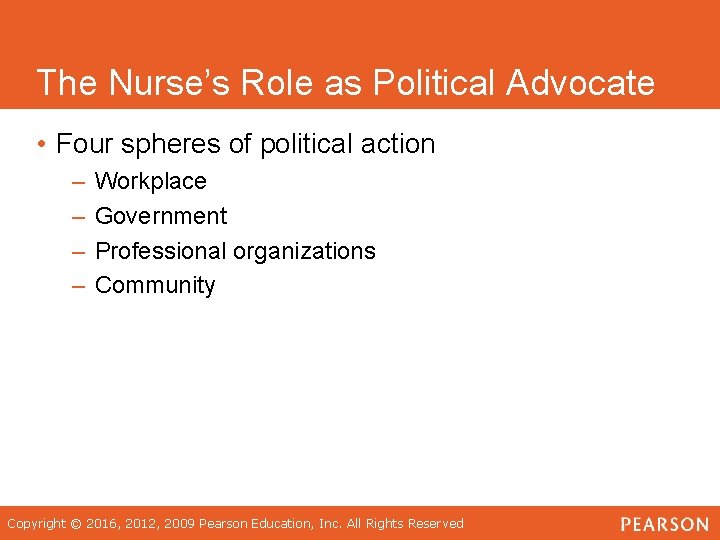 The Nurse’s Role as Political Advocate • Four spheres of political action – –