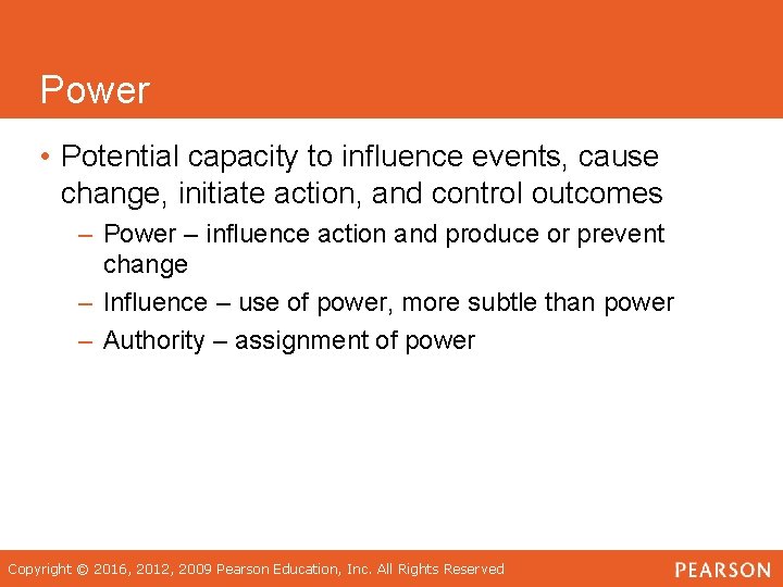 Power • Potential capacity to influence events, cause change, initiate action, and control outcomes