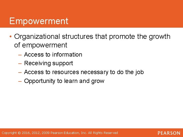 Empowerment • Organizational structures that promote the growth of empowerment – – Access to