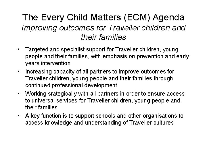 The Every Child Matters (ECM) Agenda Improving outcomes for Traveller children and their families