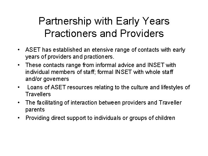 Partnership with Early Years Practioners and Providers • ASET has established an etensive range