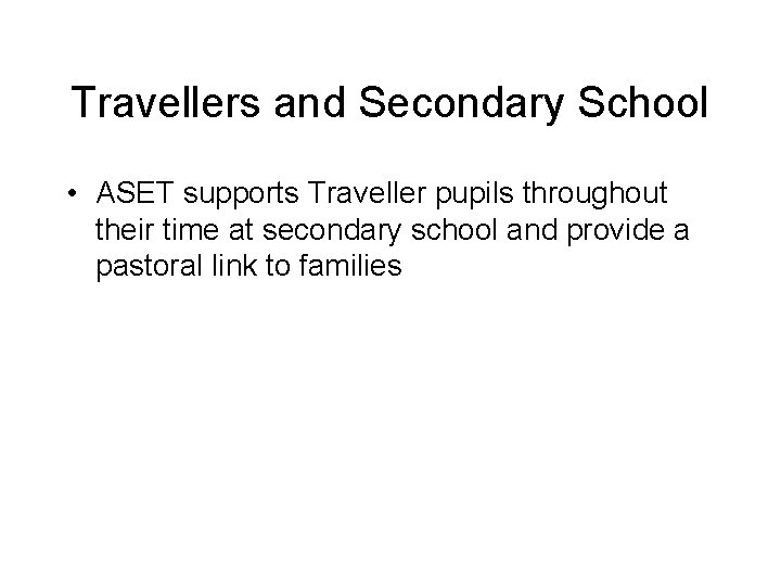 Travellers and Secondary School • ASET supports Traveller pupils throughout their time at secondary