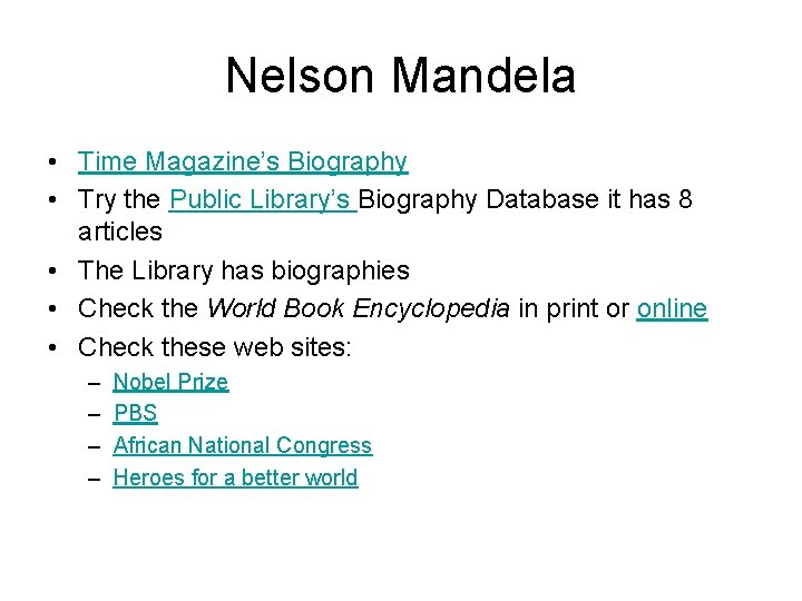Nelson Mandela • Time Magazine’s Biography • Try the Public Library’s Biography Database it