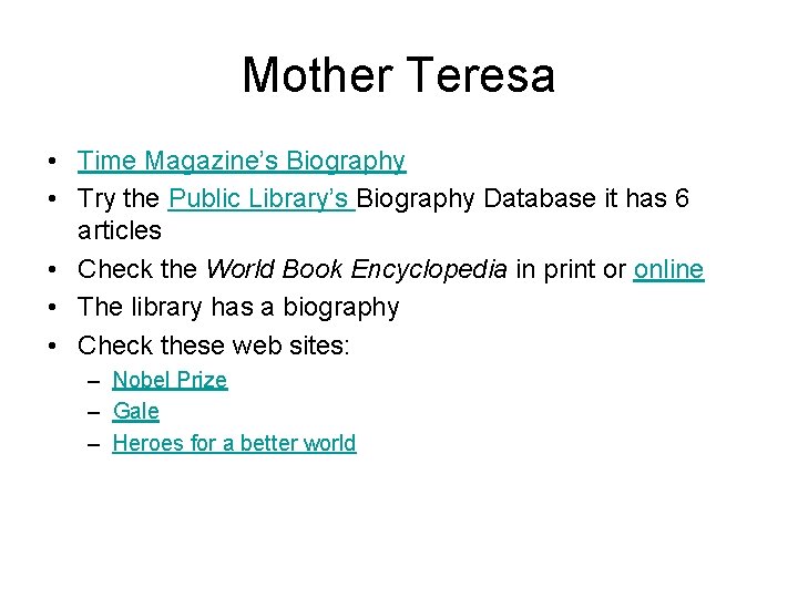 Mother Teresa • Time Magazine’s Biography • Try the Public Library’s Biography Database it