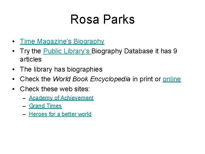 Rosa Parks • Time Magazine’s Biography • Try the Public Library’s Biography Database it