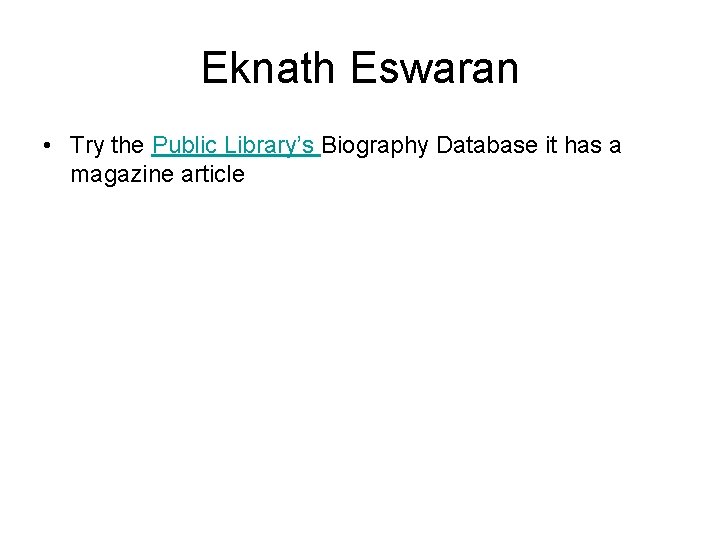 Eknath Eswaran • Try the Public Library’s Biography Database it has a magazine article