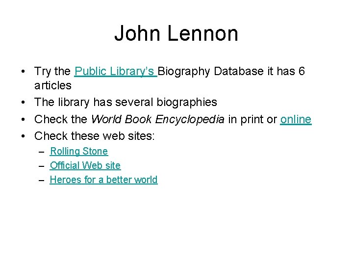 John Lennon • Try the Public Library’s Biography Database it has 6 articles •